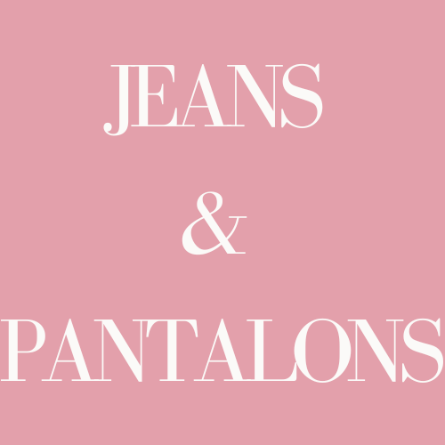 JEANS & PANTALONS